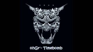 ohGr  Timebomb [upl. by Halladba90]