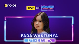 Satine Zaneta  Pada Waktunya  Live on INTERLUDE [upl. by Aniluap]