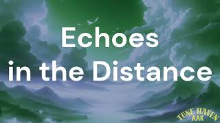 Echoes in the DistanceLyrics  English song [upl. by Dlonyar]