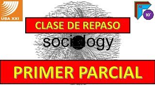 SOCIOLOGÍA  UBA XXI  Clase de repaso para el Primer Parcial [upl. by Sone]