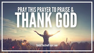 Prayer For Thanksgiving and Praise  Prayers Praising and Thanking God [upl. by Abrahamsen]