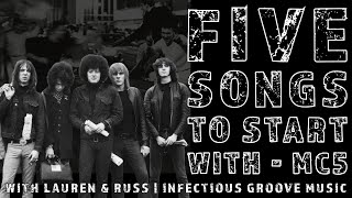 5 Songs To Start With  MC5  Infectious Groove Music [upl. by Ueihttam]