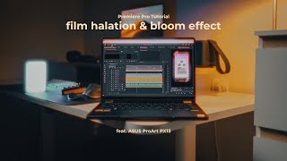 Cara Rahasia bikin Film Halation amp Bloom Effect di Premiere Pro feat ASUS ProArt PX13 [upl. by Geller827]