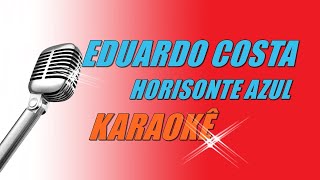 Eduardo Costa  Horizonte Azul Karaoke [upl. by Murton]