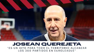 🗣️ Josean Querejeta quotEs un hito para todo el Territorio alcanzar los 300 partidos en EuroLeague 🔵🔴 [upl. by Eidnarb]