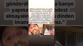 RİZELİ BİR ABİMİZE 1500 TL FATURA GELDİ VE UZAYA ADAM GÖNDERDİĞİMİZ ÇAĞDA YAŞIYORUZ ABDEST ALMAY [upl. by Ardussi]