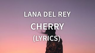 Lana Del Rey  Cherry Lyrics  Lyric Video Official Audio [upl. by Cheng]