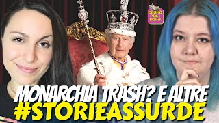 RE CARLO III INCORONAZIONE MONARCHIA E MIETITORE TRASH e altre STORIEASSURDE CON GIULIA BIFROST [upl. by Nnylaf]