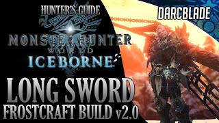 BEST BUILDS REVISITED  LONG SWORD  FROSTCRAFT v20  MONSTER HUNTER WORLD ICEBORNE [upl. by Margetts]