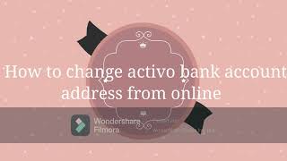 How to change activo bank address from online [upl. by Renzo661]