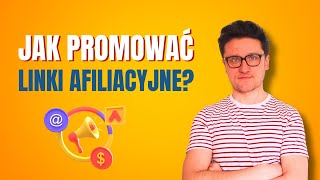 Jak promować linki afiliacyjne w 2024 roku [upl. by Narahs607]