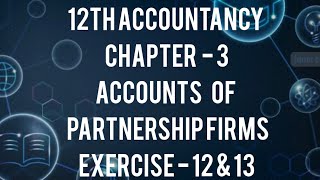 12th Accountancy chapter3 Exercise 12amp13 [upl. by Balkin]