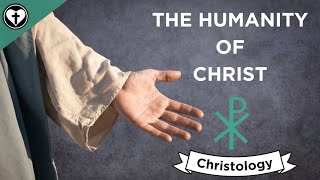 The Humanity of Christ Intro to Christology [upl. by Sergu]