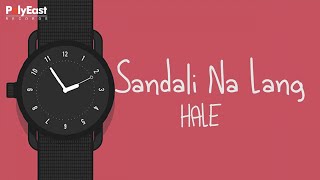 Hale  Sandali Na Lang  Official Lyric Video [upl. by Miculek]