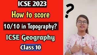 How to score 1010 in ICSE Topography  ICSE Geography  Class 10 [upl. by Zingg]