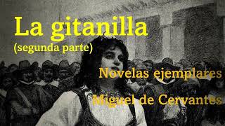 La gitanilla segunda parte 22  Miguel de Cervantes Audiolibro  Audiobook [upl. by Odranoel734]