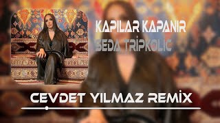 Seda Tripkolic  Kapılar Kapanır Bir Bir  Cevdet Yılmaz Remix [upl. by Aihcropal]