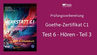 Werkstatt C1  Test 6 Hören Teil 3  Prüfungsvorbereitung GoetheZertifikat C1 [upl. by Lynne240]