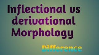 Inflectional vs derivational Morphology [upl. by Nahgam37]