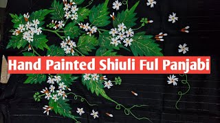 Hand Painted Shiuli Ful Panjabi  Paint on Fabrice  Shuli Ful Panjabi [upl. by Betti]