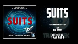 SUITS  Greenback Boogie  TRAP VERSION By Ima Robot  USA Network [upl. by Ytineres325]