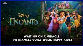 Waiting On A Miracle  Encanto 2021 Vietnamese VoiceoverHappy Kids [upl. by Ares]