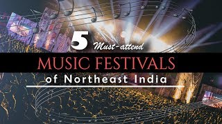 5 Must attend Music Festivals of Northeast India [upl. by Hertberg217]