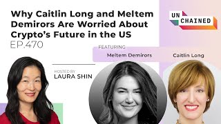 Why Caitlin Long and Meltem Demirors Are Worried About Crypto’s Future in the US  Ep 470 [upl. by Ynnus775]