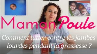 Comment lutter contre les jambes lourdes pendant la grossesse   Maman Poule [upl. by Brody]