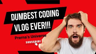 Dumbest Coding Vlog Ever  DCVE  Python Series  Ep1 [upl. by Dao]