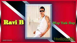 Ravi B  Wey Yuh Dey  2011  Latest [upl. by Jemma]