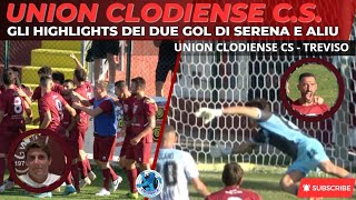 UNION CLODIENSE VS TREVISO GLI HIGHLIGHTS DEI DUE GOL DI SERENA E ALIU [upl. by Aiasi]