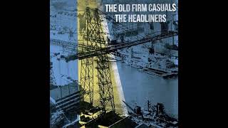 The Headliners amp The Old Firm Casuals  SplitFull Split  Released 2013 [upl. by Lyris]