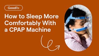 6 Tips for Comfortably Using a CPAP Machine for Sleep Apnea  GoodRx [upl. by Rhys]