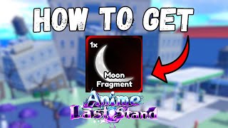 How To Get Moon Fragment For Over Heaven In Anime Last Stand [upl. by Nnyrat300]