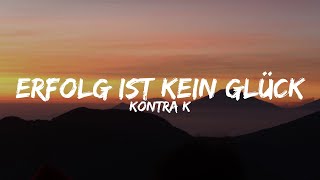 Kontra K  Erfolg ist kein Glück Lyrics [upl. by Akerahs947]