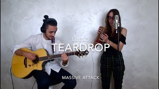 Teardrop Massive Attack  Luelo Cover [upl. by Feinleib642]