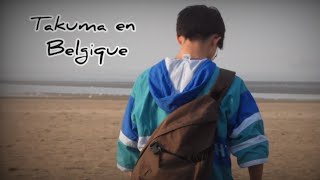 Takuma en Belgique 🇧🇪 MINI VLOG [upl. by Materi]