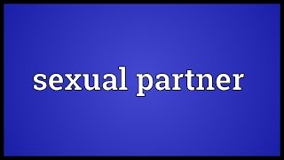 Sexual partner Meaning [upl. by Eniamerej]