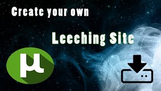 Create Your Own Torrent Leeching Website In Minutes 😄 Latest  2017 😄 [upl. by Sale606]