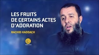 Les fruits de certains actes dadoration  Rachid Haddach [upl. by Eelyme992]