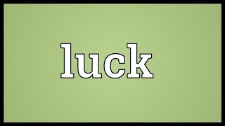 Luck Meaning [upl. by Rehportsirhc]