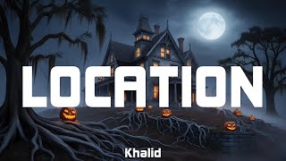 Khalid  Location Lyrics [upl. by Ymmac711]