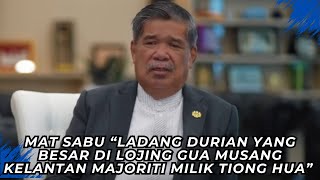 MAT SABU “LADANG DURIAN YANG BESAR DI LOJING GUA MUSANG KELANTAN MAJORITI MILIK TIONG HUA” [upl. by Nuli]