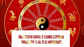 HOROSCOPO CHINO 5 SIGNOS ESPERAN SUERTE DEL 11 AL 17 DE NOVIEMBRE [upl. by Aros]