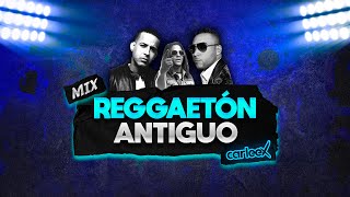 Mix REGGAETÓN ANTIGUO  OLD SCHOOL Daddy Yankee Don Omar Tego Calderón Plan B y más [upl. by Ennayr]