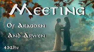 MIDDLE EARTH MUSICAL SOUND  Aragorn And Arwen  432Hz [upl. by Atiram]