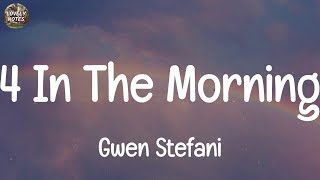 Gwen Stefani 4 In The Morning Lyrics [upl. by Elvyn661]