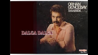 ORHAN GENCEBAY  DALGA DALGA HQ [upl. by Loar]