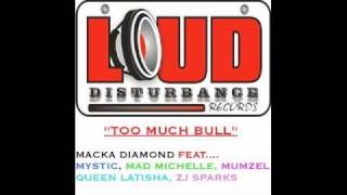 TOO MUCH BULLMACKA DIAMOND featMYSTIC MAD MICHELLE MUMZEL QUEEN LATISHA ZJ SPARKS [upl. by Austin230]